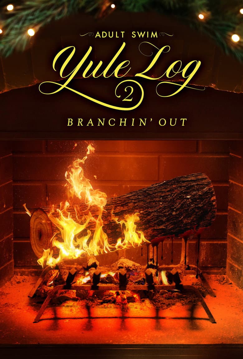 Affiche de Adult Swim Yule Log 2: Branchin' Out