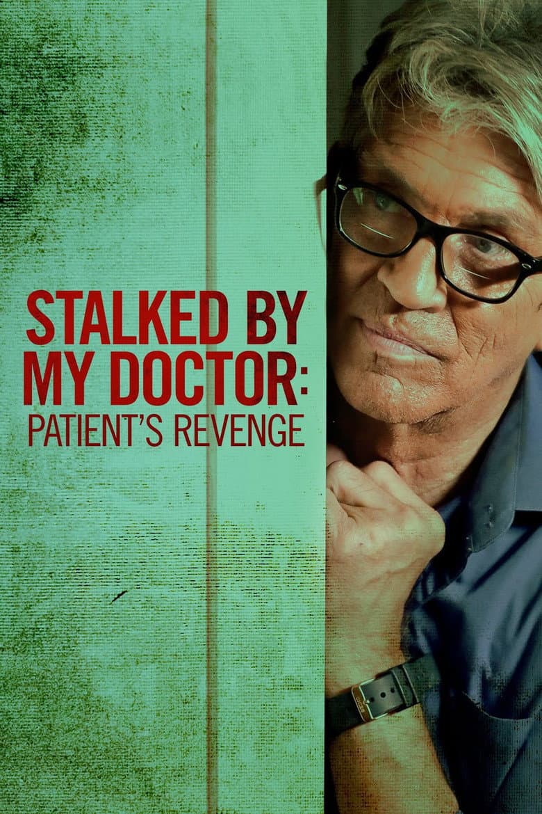 Affiche de Stalked by My Doctor: Patient's Revenge