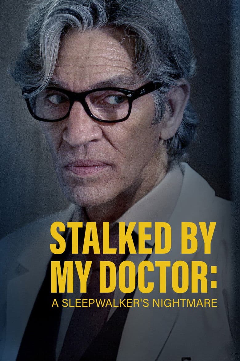 Affiche de Stalked by My Doctor: A Sleepwalker's Nightmare